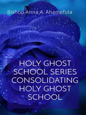 cover image of HOLY GHOST SCHOOL SERIES CONSOLIDATING HOLY GHOST SCHOOL